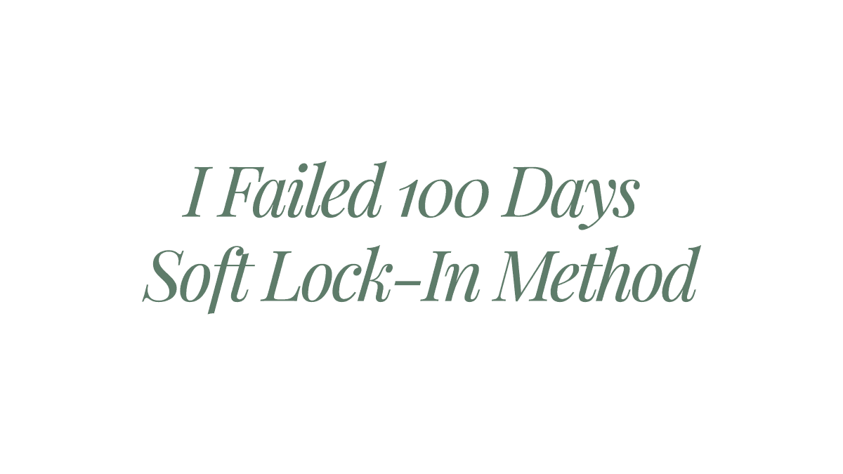 I Failed My 100-Day Soft Lock-In Method… Or Did I? 💚